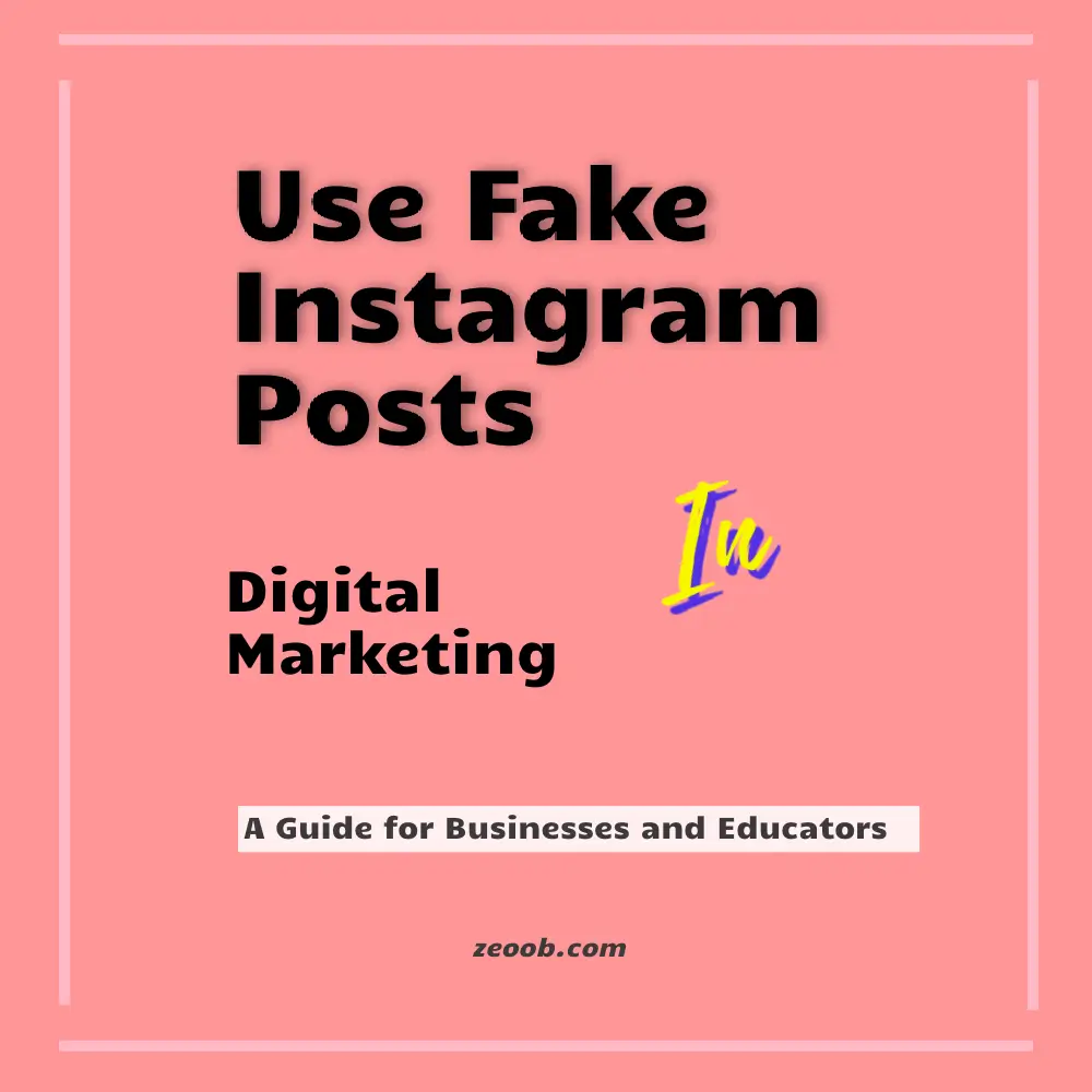 How to Use Fake Instagram Posts for Marketing: A Guide for Businesses and Educators